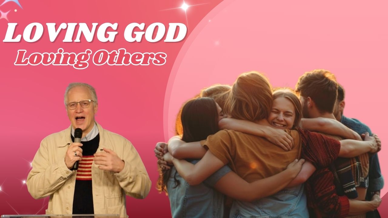 Loving God, Loving Others- Pastor Spencer Patrick