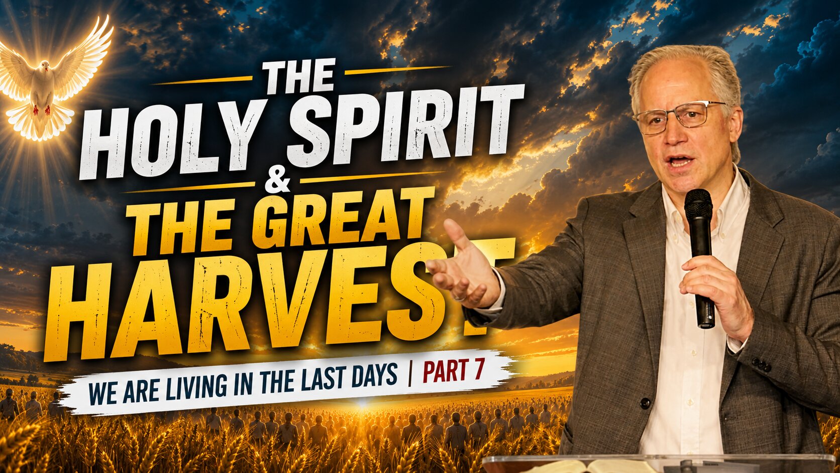 The Holy Spirit & The Great Harvest - We Are Living in the Last Days Part 7