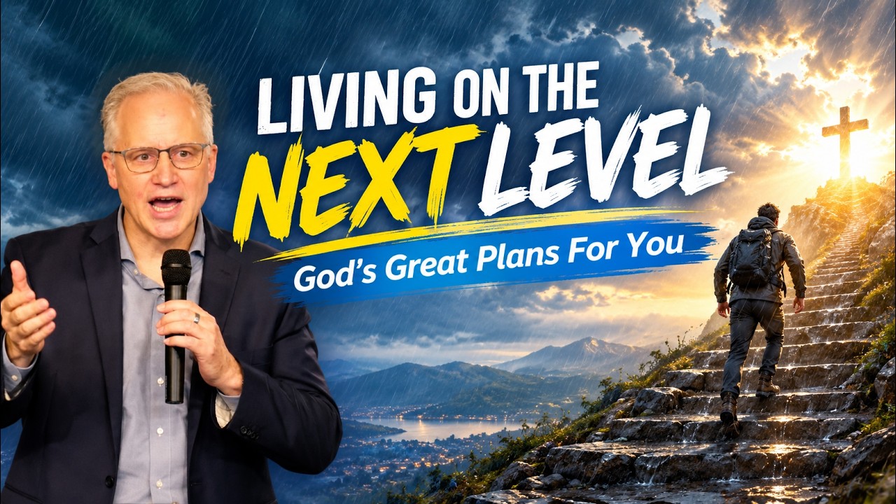 Living on the Next Level - God's Great Plans For You